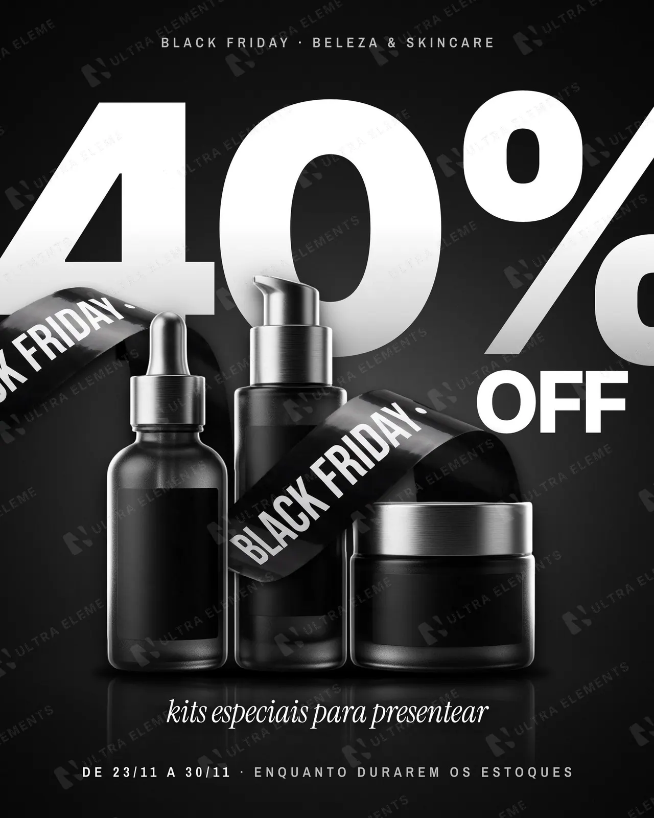Post Black Friday 40% OFF gigante com trio de skincare e fita preta envolvendo os frascos, preto premium (feed, story e versão eletrônicos) — imagem 1 de 5