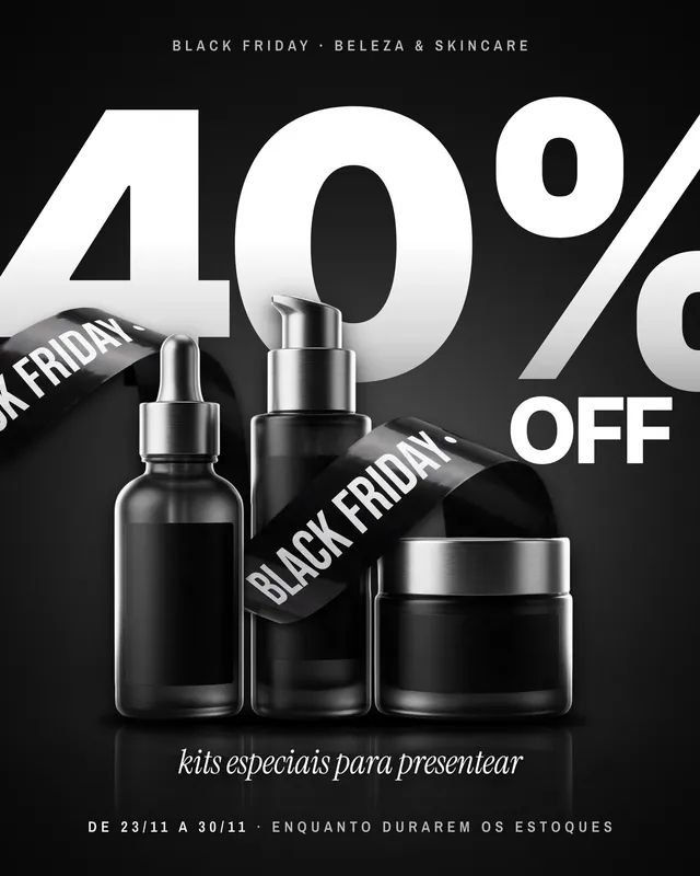 Post Black Friday 40% OFF gigante com trio de skincare e fita preta envolvendo os frascos, preto premium (feed, story e versão eletrônicos)